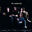 CRANBERRIES - EVERYBODY ELSE IS DOING IT, SO WHY CAN T WE? For Discount